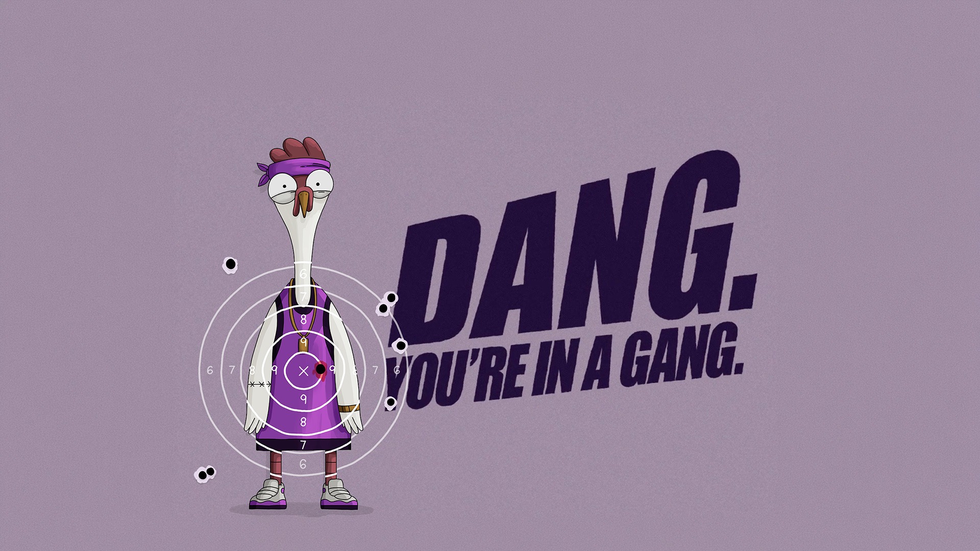 DANG, YOU’RE IN A GANG